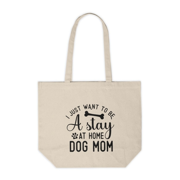 Handmade Handbags - I Just Want To Be A Stay At Home Dog Mom Custom Canvas Tote Bag